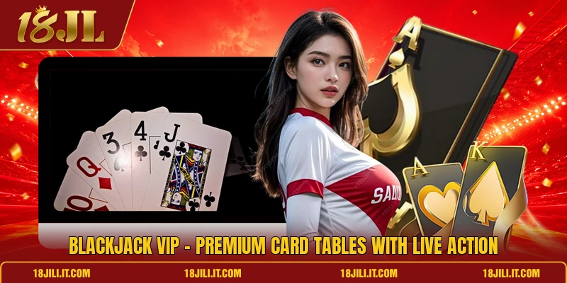 Blackjack Vip - Premium Card Tables With Live Action
