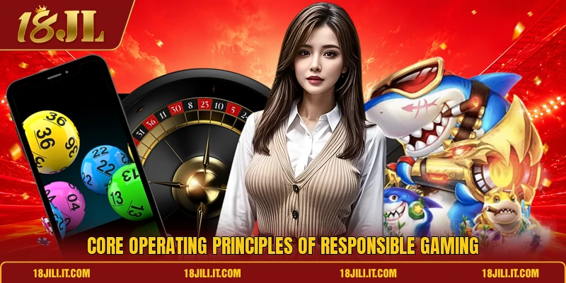 Core operating principles of responsible gaming Core operating principles of responsible gaming