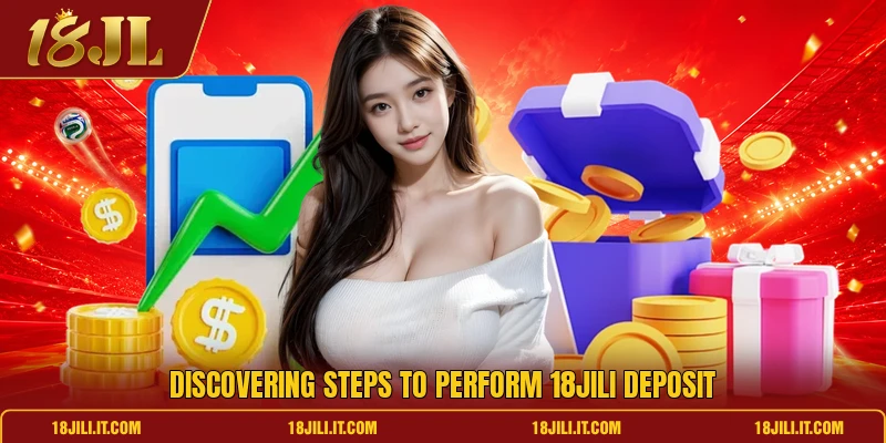 Discovering steps to perform 18JILI deposit Discovering steps to perform 18JILI deposit