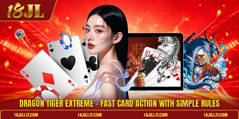 Dragon Tiger Extreme - Fast Card Action With Simple Rules