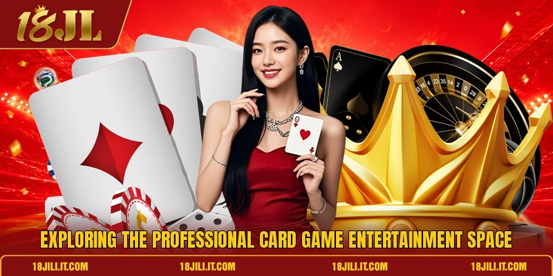 Exploring the professional card game entertainment space Exploring the professional card game entertainment space