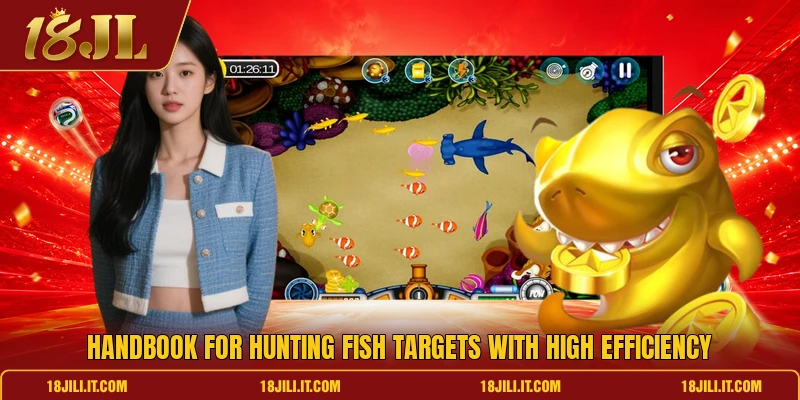 Handbook for hunting fish targets with high efficiency Handbook for hunting fish targets with high efficiency