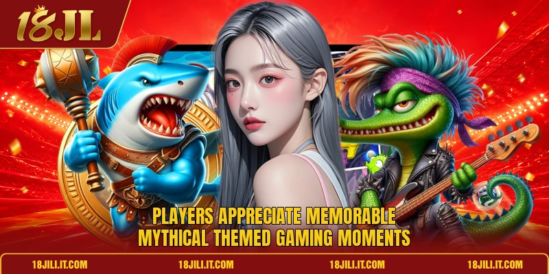 Players appreciate memorable mythical themed gaming moments