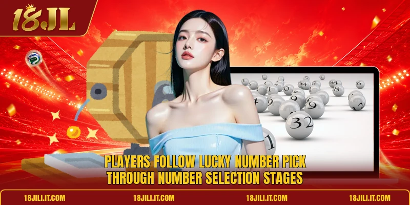 Players follow lucky number pick through number selection stages