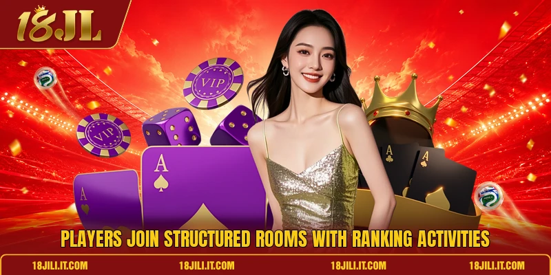 Players join structured rooms with ranking activities