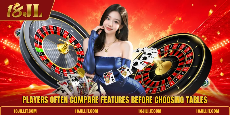 Players often compare features before choosing tables