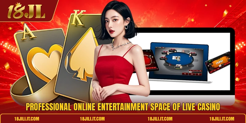 Professional online entertainment space of live casino Professional online entertainment space of live casino