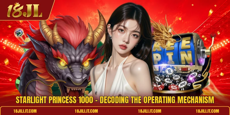 Starlight Princess 1000 - Decoding The Operating Mechanism