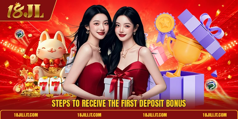 Steps to receive the first deposit bonus