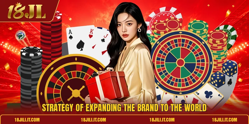 Strategy of expanding the brand to the world