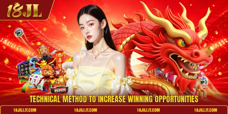 Technical method to increase winning opportunities