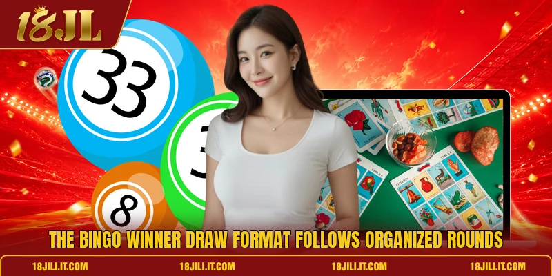 The bingo winner draw format follows organized rounds