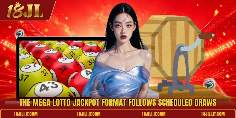The mega lotto jackpot format follows scheduled draws