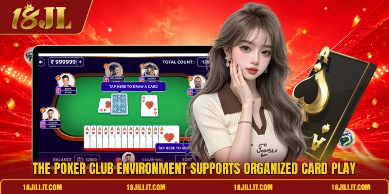 The poker club environment supports organized card play