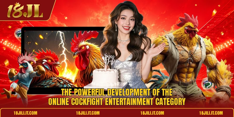 The powerful development of the online cockfight entertainment category The powerful development of the online cockfight entertainment category